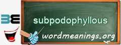 WordMeaning blackboard for subpodophyllous